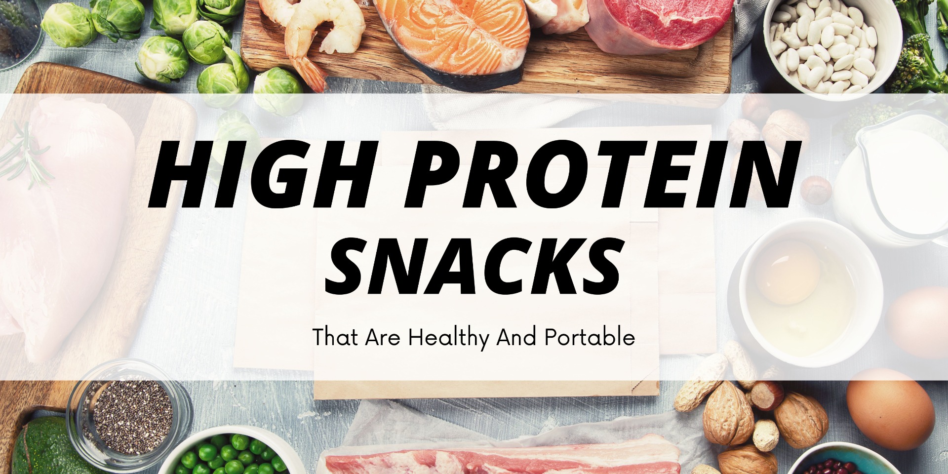 High Protein Snacks That Are Healthy And Portable